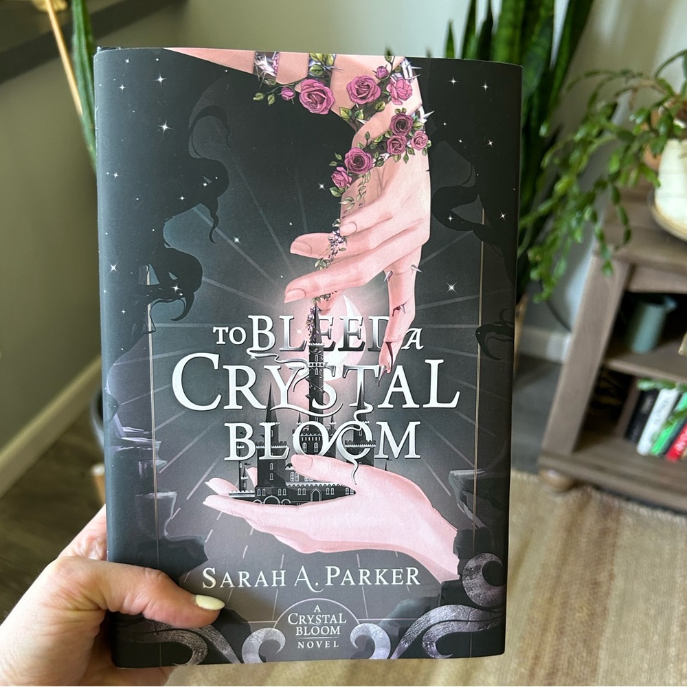 To Bleed a Crystal Bloom by Sarah Parker — Hardcover